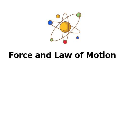 Force and Law of Motion